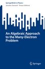 Tereza Uhlí¿ová: An Algebraic Approach to the Many-Electron Problem, Buch