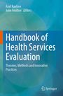 "Handbook of Health Services Evaluation. Theories, Methods and Innovative Practices. Autoren: Axel Kaehne, Julie Feather. Springer-Logo."