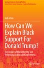 Kofi Arhin: How Can We Explain Black Support For Donald Trump?, Buch