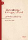Titel: "Gandhi’s Popular Sovereignty of Truth: Devotional Democracy" von Michael Allen. Beige Hintergrund mit rotem Logo.