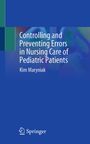 Kim Maryniak: Controlling and Preventing Errors in Nursing Care of Pediatric Patients, Buch