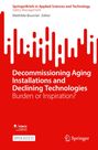 : Decommissioning Aging Installations and Declining Technologies, Buch