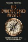 Text: Pascal Böni, Tim Kröncke, The Evidence-Based Investor, Overcoming Investment Myths for Better Performance. Kompass.