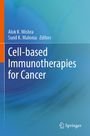 Titel: Cell-based Immunotherapies for Cancer. Autoren: Alok K. Mishra, Sunil K. Malonia. Springer-Logo unten.