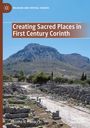 Alisha N. Paddock: Creating Sacred Places in First Century Corinth, Buch