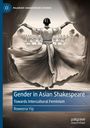 "Gender in Asian Shakespeare: Towards Intercultural Feminism" von Roweena Yip. Eine Frau in traditionellem Gewand auf der Bühne.