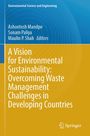 A Vision for Environmental Sustainability: Overcoming Waste Management Challenges in Developing Countries, Buch