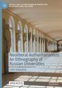 Iuliia Gataulina: Neoliberal Authoritarianism: An Ethnography of Russian Universities, Buch
