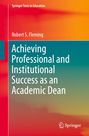 Robert S. Fleming: Achieving Professional and Institutional Success as an Academic Dean, Buch