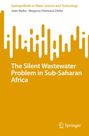 Megersa Olumana Dinka: The Silent Wastewater Problem in Sub-Saharan Africa, Buch