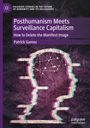 Patrick Gamez: Posthumanism Meets Surveillance Capitalism, Buch