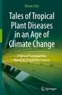 Khoon Chin: Tales of Tropical Plant Diseases in an Age of Climate Change, Buch