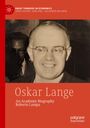 Titel: Oskar Lange, Untertitel: An Academic Biography, Autor: Roberto Lampa. Ein lächelnder Mann mit Brille.