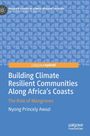 Nyong Princely Awazi: Building Climate Resilient Communities Along Africa's Coasts, Buch
