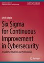 "Six Sigma for Continuous Improvement in Cybersecurity" von Emre Tokgoz. Roter Hintergrund, Springer-Logo unten.