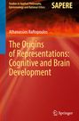 Athanassios Raftopoulos: The Origins of Representations: Cognitive and Brain Development, Buch