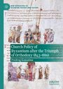 Predrag Komatina: Church Policy of Byzantium after the Triumph of Orthodoxy (843-886), Buch