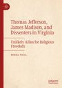 Titel: Thomas Jefferson, James Madison, and Dissenters in Virginia. Untertitel: Unlikely Allies for Religious Freedom. Autor: Debra Neill. Links ein roter Streifen mit einem Logo darauf. Unten rechts ein Verlagsname. Hintergrund in Beige.