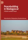 Velomahanina Tahinjanahary Razakamaharavo: Peacebuilding in Madagascar, Buch