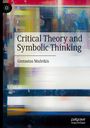 Gintautas Ma¿eikis: Critical Theory and Symbolic Thinking, Buch