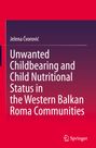 Jelena ¿Vorovi¿: Unwanted Childbearing and Child Nutritional Status in the Western Balkan Roma Communities, Buch