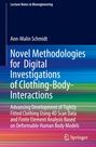 Ann-Malin Schmidt: Novel Methodologies for Digital Investigations of Clothing-Body-Interactions, Buch