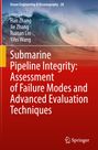 Han Zhang: Submarine Pipeline Integrity: Assessment of Failure Modes and Advanced Evaluation Techniques, Buch