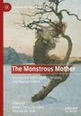 : The Monstrous Mother: Unexpected Evil in Myth, Literature, and Popular Culture, Buch