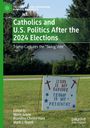 : Catholics and U.S. Politics After the 2024 Elections, Buch