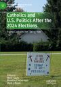 Catholics and U.S. Politics After the 2024 Elections, Buch