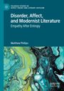 Matthew Phillips: Disorder, Affect, and Modernist Literature, Buch
