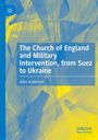 Buchtitel: "The Church of England and Military Intervention, from Suez to Ukraine" von John Anderson. Blau-gelber Hintergrund.