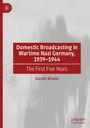 „Domestic Broadcasting in Wartime Nazi Germany, 1939–1944, The First Five Years, Gerald Kirwin“. Grauer Hintergrund, roter Text.