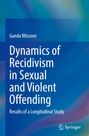 Gunda Wössner: Dynamics of Recidivism in Sexual and Violent Offending, Buch
