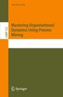 Roy Jing Yang: Mastering Organizational Dynamics Using Process Mining, Buch