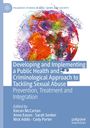 : Developing and Implementing a Public Health and Criminological Approach to Tackling Sexual Abuse, Buch
