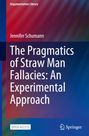 Jennifer Schumann: Schumann, J: Pragmatics of Straw Man Fallacies: An Experimen, Buch
