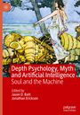 Titel: "Depth Psychology, Myth and Artificial Intelligence: Soul and the Machine", Herausgeber: Jason D. Batt, Jonathan Erickson. Illustration: Frau in antikem Kleid, steht über einem liegenden Krieger in goldener Rüstung.