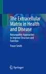 Fraser Smith: The Extracellular Matrix in Health and Disease, Buch