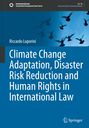 Riccardo Luporini: Climate Change Adaptation, Disaster Risk Reduction and Human Rights in International Law, Buch