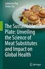 Subhasree Ray: The Sustainable Plate: Unveiling the Science of Meat Substitutes and Impact on Global Health, Buch