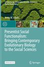 Armin W. Schulz: Presentist Social Functionalism: Bringing Contemporary Evolutionary Biology to the Social Sciences, Buch