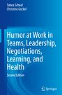 Christine Gockel: Humor at Work in Teams, Leadership, Negotiations, Learning, and Health, Buch
