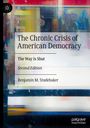 Benjamin M. Studebaker: The Chronic Crisis of American Democracy, Buch