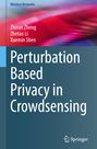 Zhirun Zheng: Perturbation Based Privacy in Crowdsensing, Buch