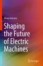 Titel: Shaping the Future of Electric Machines. Autor: Alexey Matveev. Verlag: Springer. Bunte, verschwommene Farbverläufe.