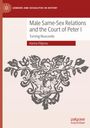 Hanna Filipova: Male Same-Sex Relations and the Court of Peter I, Buch