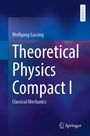 Wolfgang Cassing: Theoretical Physics Compact I, Buch