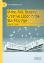 Alberto Lusoli: Make, Fail, Repeat: Creative Labor in the Start-Up Age, Buch