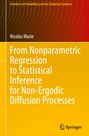 Buchtitel: "From Nonparametric Regression to Statistical Inference for Non-Ergodic Diffusion Processes" von Nicolas Marie.